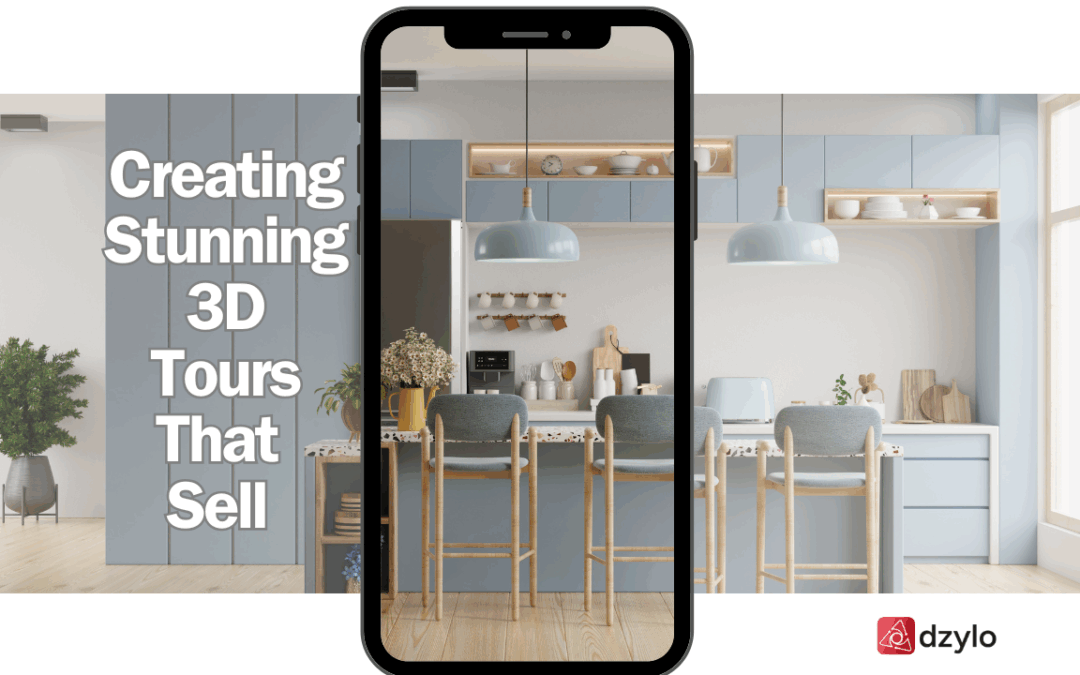8 Secrets to Creating Stunning 3D Tours That Sell: Dzylo’s Guide