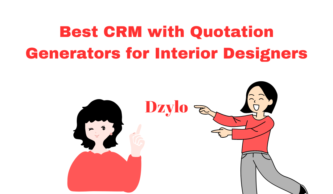 Best CRM with Quotation Generators for Interior Designers | Dzylo